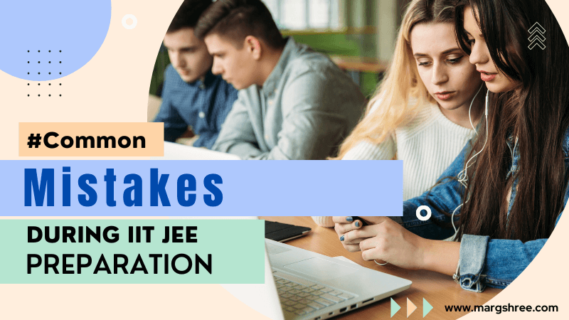 common mistakes during IIT JEE preparation