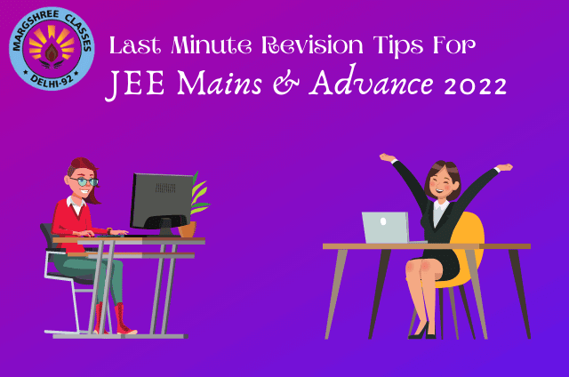 Last Minute Revision Tips For JEE Mains & Advance 2022