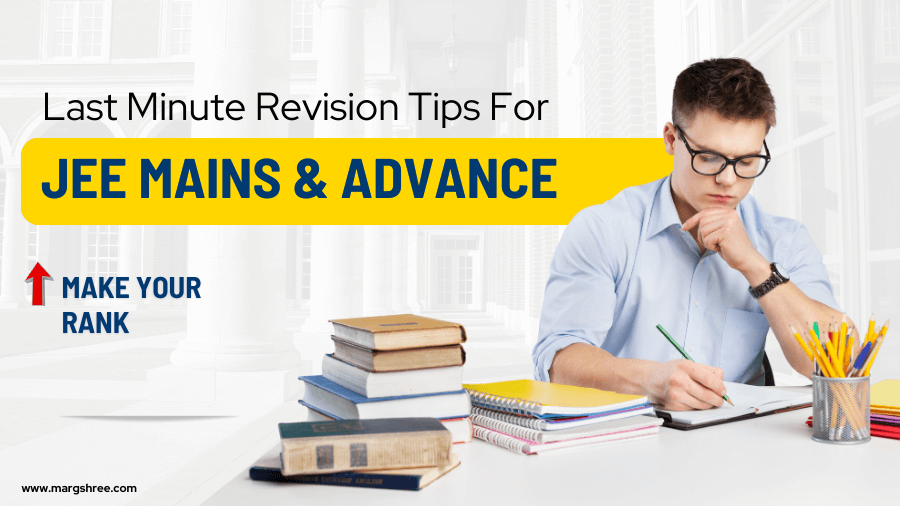 Last minute revision tips for JEE Mains and Advance