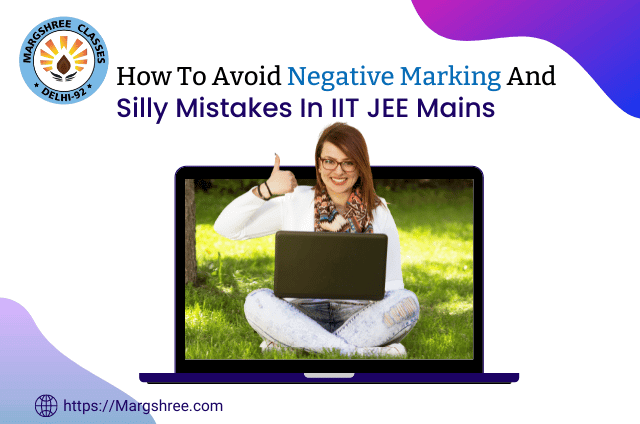 How To Avoid Negative Marking And Silly Mistakes In IIT JEE Mains 