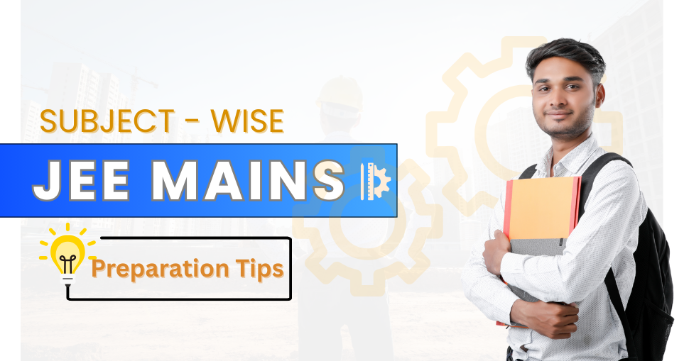 Subject-Wise JEE Mains Preparation Tips